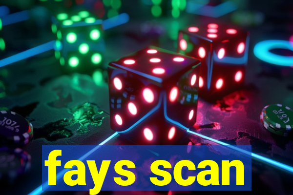 fays scan